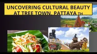 🌿 Uncovering Cultural Beauty at Tree Town, Pattaya 🇹🇭