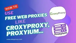 How to use free web proxies like CroxyProxy, Proxyium, BlockAway, ect?