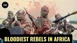 The Most Dangerous Rebel Groups in Africa - No. 1 Will Shock You!