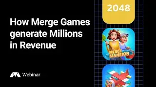 Webinar: How Merge Games generate Millions in Revenue