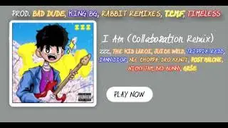 Zzz. - I Am (Remix Ft. Laroi,Trippie,Dro,Malone,Bad Bunny,More)(PD. BD,KB,RR,TM & TL) (Mashup)