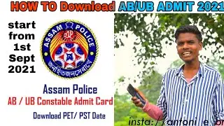 Download ASSAM POLICE AB&UB ADMIT 2021 from 1 September || Antoni Topno