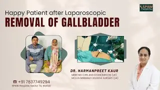 Laparoscopic Surgery | Removal of Gallbladder | Patient review | SPAW Hospital Mohali, Chandigarh