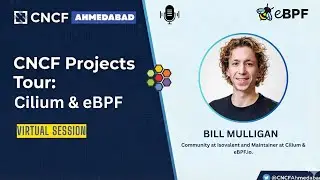 CNCF Projects Tour Ep. 7 | Cilium & eBPF Deep Dive with Bill Mulligan | Kubernetes Networking