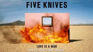 Five Knives - Love Is A War (Audio)