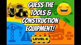 L6 Guess the Tools, Construction Equipment, Power Tools, & More! Level 6