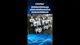 COVNA: A Wide Range of Valve Solutions to Meet Your Industrial Needs