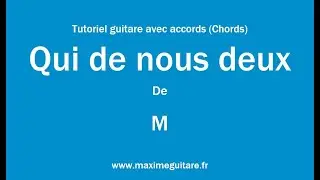 Qui de nous deux (M) - Tutoriel guitare avec accords et partition en description (Chords)