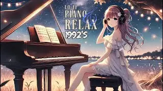 [NEW Playlist] RADIO CHILL 🌙|1992's LoFi Piano Relaxing Music Chill | Piano&Guitar Hip Hop LO-FI