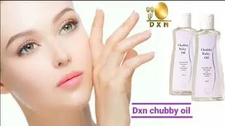 dxn chubby baby oil / dxn chubby baby oil benefits / dxn / shazia health and beauty official