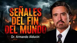 SE&Ntilde;ALES DEL FIN DEL MUNDO - Dr. Armando Alducin