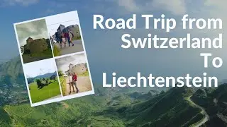Road Trip from Switzerland to Liechtenstein | Visited Vaduz Castle | Switzerland Vlog- Part 2 #ViGo