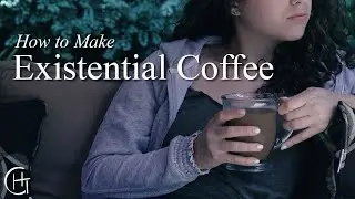 How to Make an Existential Cup of Coffee
