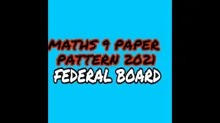 Maths 9 Class Federal Board Paper Pattern 2021