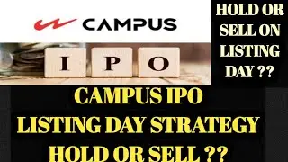 CAMPUS IPO LISTING DAY STRATEGY HOLD OR SELL ON LISTING | CAMPUS ACTIVE WEAR IPO HOLD OR SELL