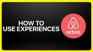How To Use Airbnb Experiences Tutorial