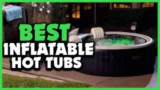✅Top 5 Best Inflatable Hot Tubs of 2023