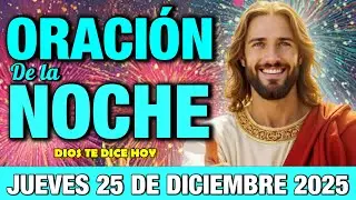 Oración de la Noche de Hoy Jueves 25 de Diciembre I para DORMIR en PAZ y Descansar en Dios