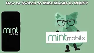 How to Switch to Mint Mobile in 2025?
