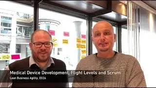 Lean Business Agility E026: Medical Device Development, Flight Levels and Scrum