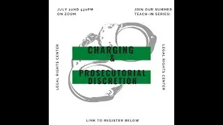 Teach-In 7/22 - Charging & Prosecutorial Discretion