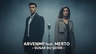 Arven Mp & Merto &ndash; Susar Bu Şehir 🌙 [Duygusal Rap & H&uuml;z&uuml;nl&uuml; D&uuml;et | 2025 Alb&uuml;m&uuml;]