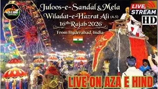 🔴LIVE:ON AZA E HIND 16th Rajab 2026 | Juloos e Sandal & Mela |Wiladat e Imam Ali (A.s)