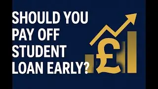 Should You Pay Off Your Student Loan Early? The UK Truth