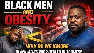 Black Men And Obesity: Why Do We Ignore Black Men&rsquo;s Poor Health Outcomes? 
