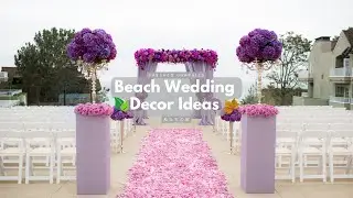 Beach Wedding Decor Inspiration -Creative Ideas for Your Special Day
