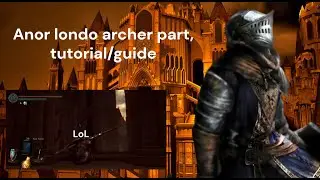 Easy Anor Londo Silverknight archer tutorial/guide