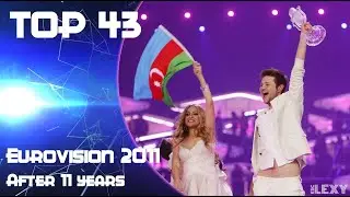 Eurovision 2011 | My TOP 43 | After Eleven Years