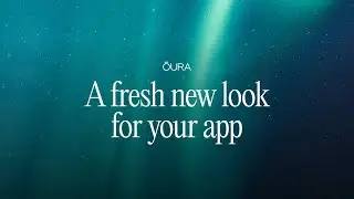 The Oura App has a fresh new look