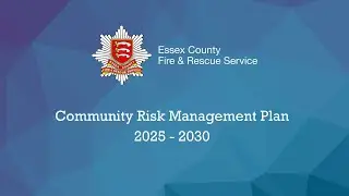 Essex County Fire and Rescue Service Community Risk Management Plan 2025-2030