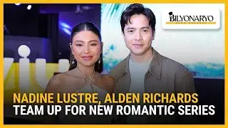 Nadine Lustre, Alden Richards team up for new romantic series | The Daily Dish