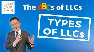 Types of LLCs [Explained] | The ABCs of LLCs with Lyda Law Firm