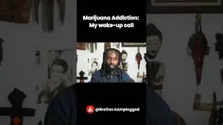 Marijuana Addiction: My wake-up call