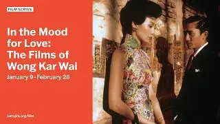 In the Mood for Love: The Films of Wong Kar Wai | January 9&ndash;February 28, 2026
