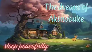 Kazame's Bedtime Story | Akinosuke's Dream | Adult Bedtime Story