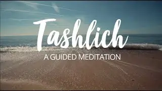 Tashlich - A Guided Meditation