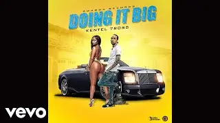 Kentel - Doing It Big (Official Audio)
