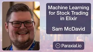 Sam McDavid, Machine Learning for Stock Trading in Elixir