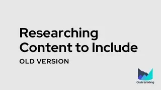Researching Content to Include  [Learning Outranking.io Tool #4]