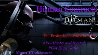 Hitman Contracts Professional - Hunter and Hunted (PGM Sniper) - With Commentary