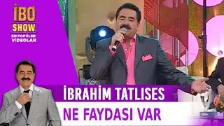 Ne Faydası Var - İbrahim Tatlıses