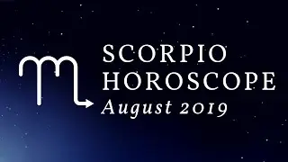 Scorpio Horoscope August 2019
