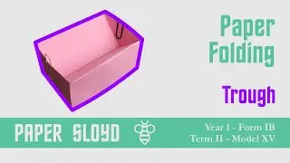 17. Paper Folding / Sloyd Visual Guide&mdash;Model XV&mdash;Trough&mdash;Charlotte Mason Beehive