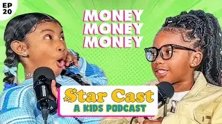 Money Money Money! Anaya & Lyric I Star Cast: A Kid's Podcast EP20