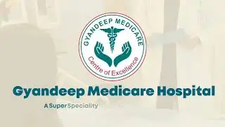 Gyandeep Medicare Hospital &ndash; A Super Speciality Hospital with Advanced Healthcare Services.