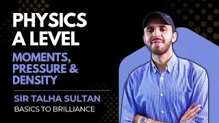Moments, Pressure and Density | LEC-65 | AS-Level Physics 9702 | Sir Talha 19th jan 2026
